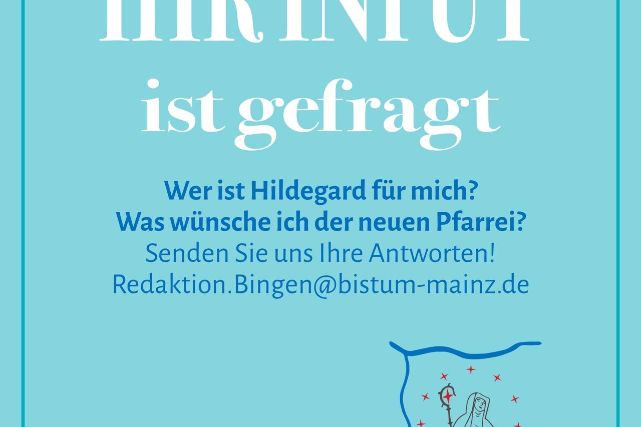 Ihr Input ist gefragt: Wer ist Hildegard für mich? Was wünsche ich der neuen Pfarrei? Antworten an: redaktion.bingen@bistum-mainz.de