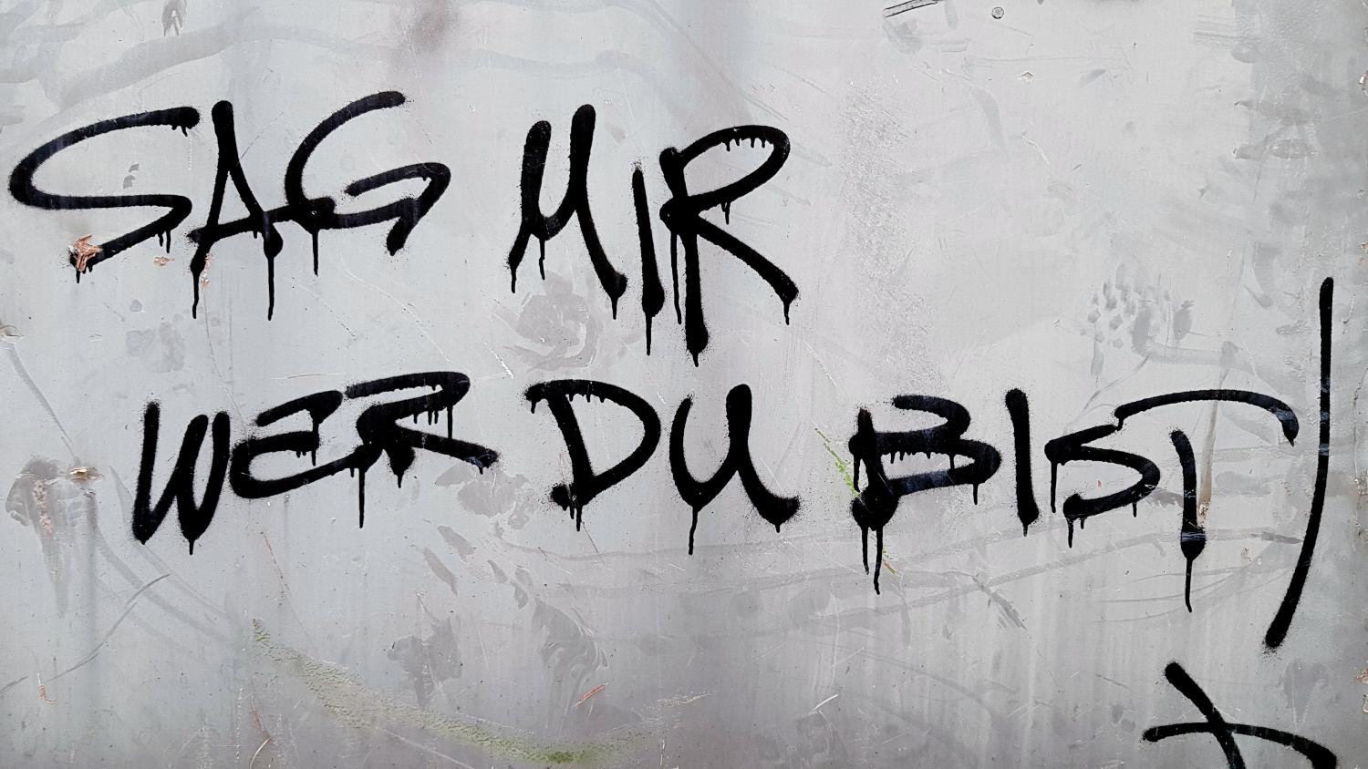 Sag mir, wer du bist!