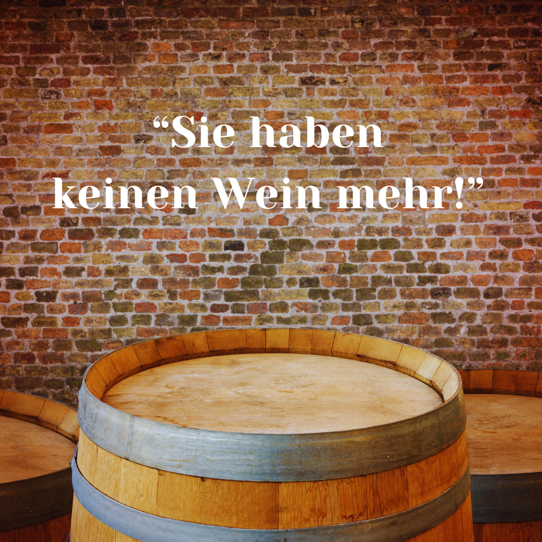 Sie haben keinen Wein mehr!