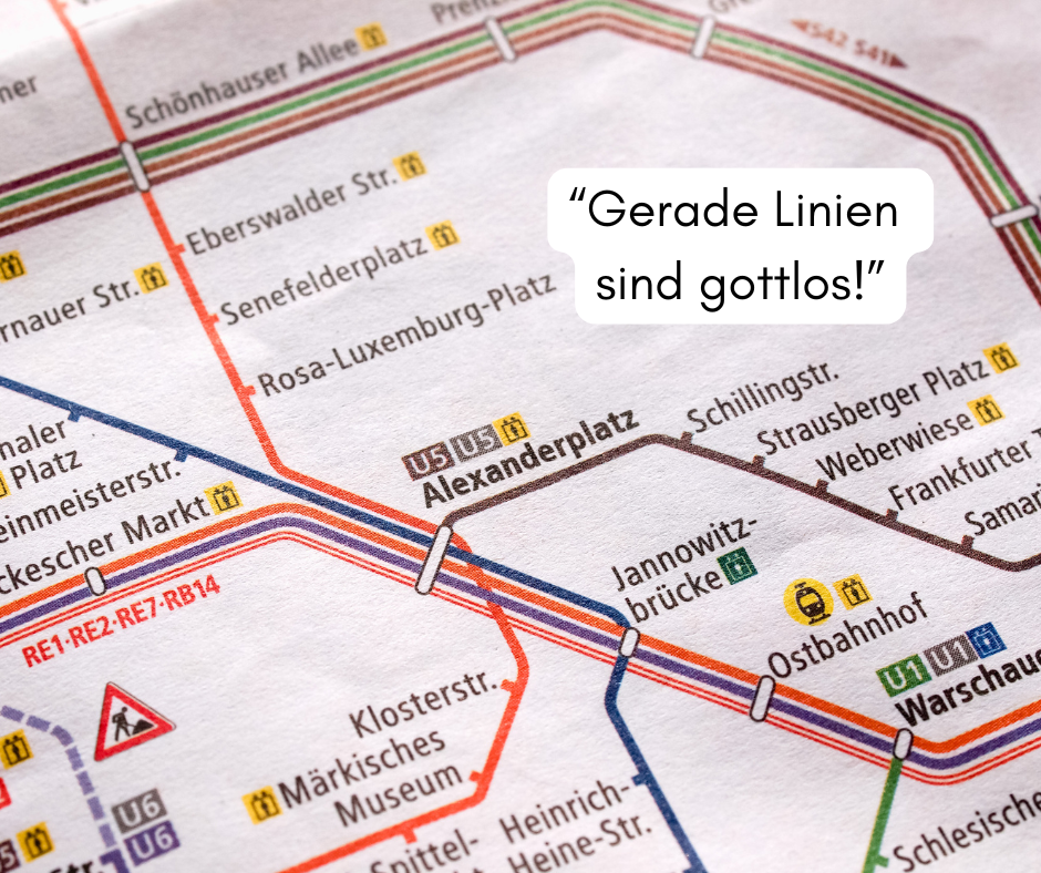 “Gerade Linien sind gottlos!”