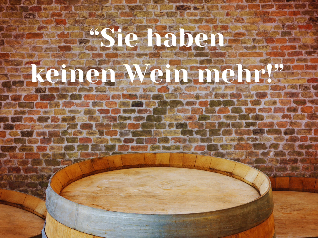 Sie haben keinen Wein mehr!