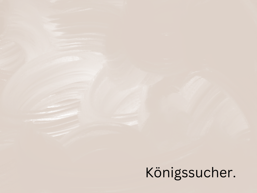 Königssucher.