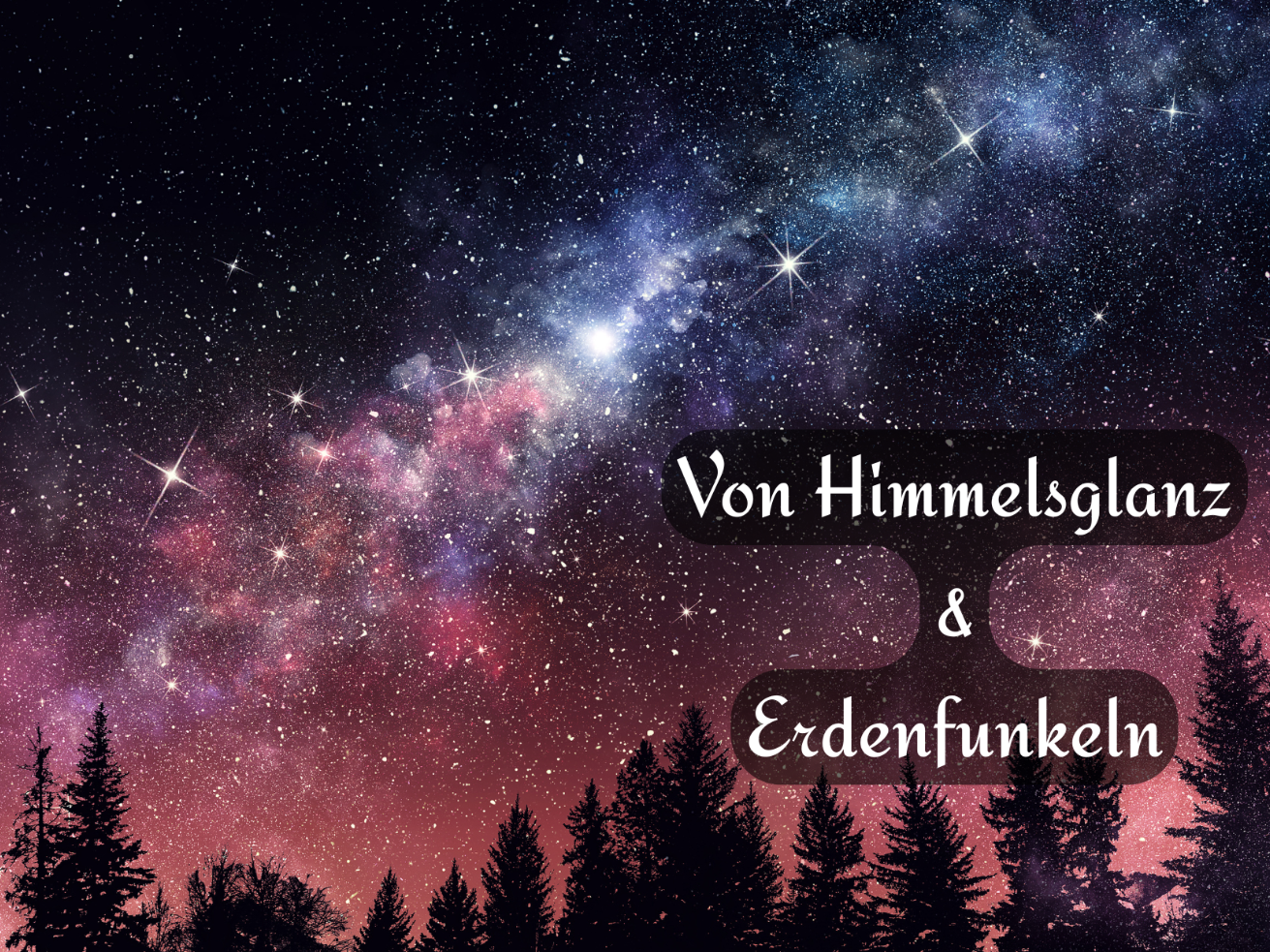 Von Himmelsglanz & Erden✨funkeln