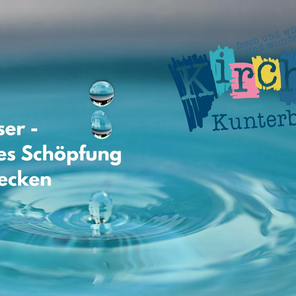 Wasser- Gottes Schöpfung entdecken