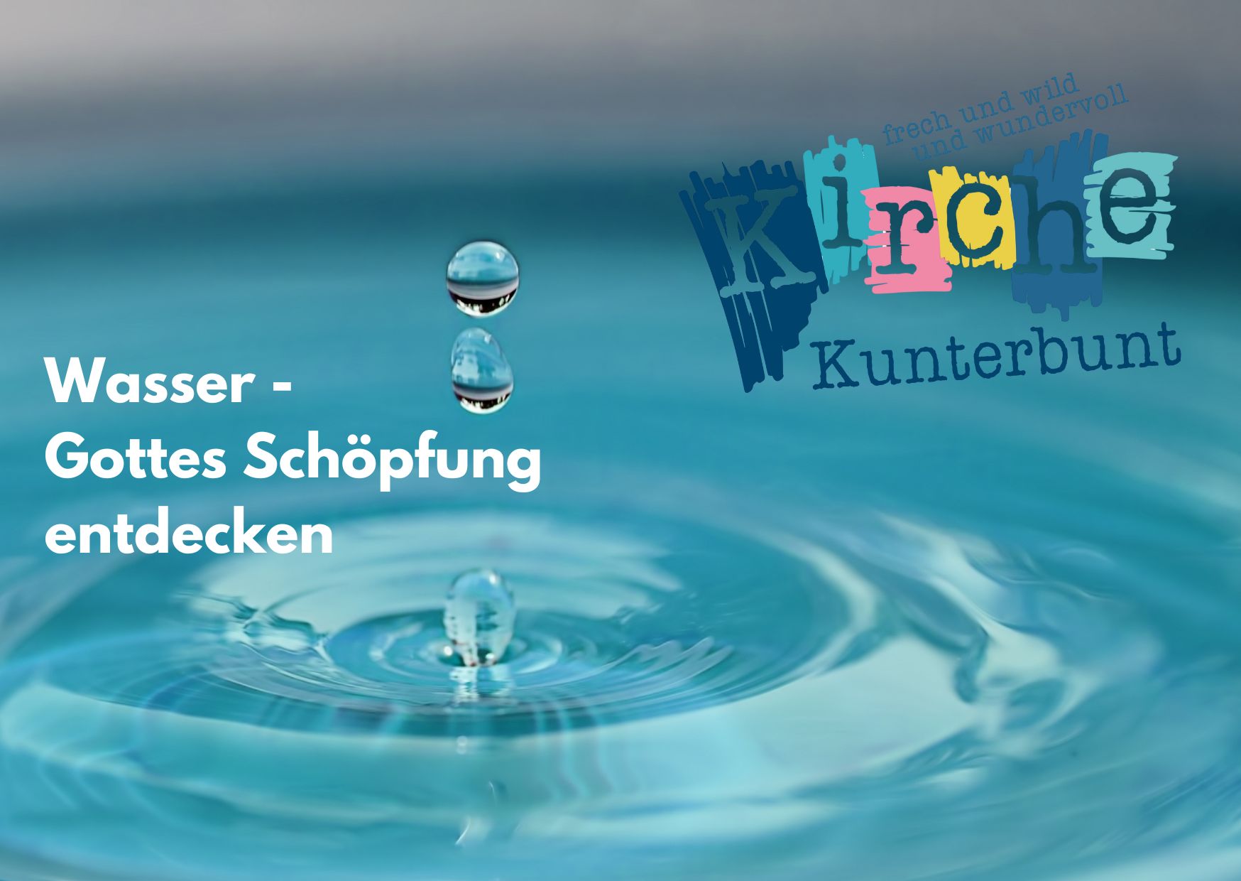 Wasser- Gottes Schöpfung entdecken