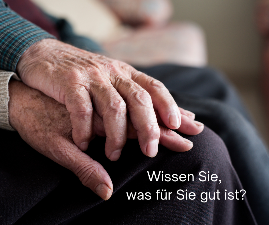Wissen Sie, was für Sie gut ist
