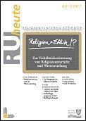 RUheute 02/2007 Religion = Ethik / ? (c) Bistum Mainz