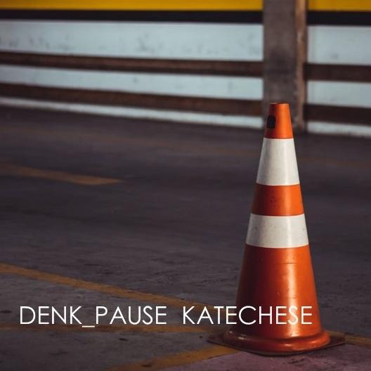 DENK_PAUSE-Katechese